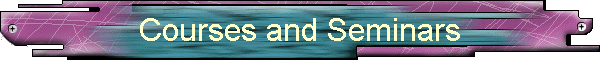 Courses and Seminars